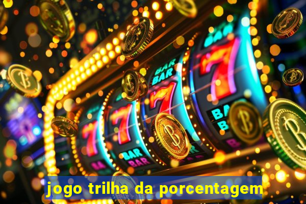 jogo trilha da porcentagem